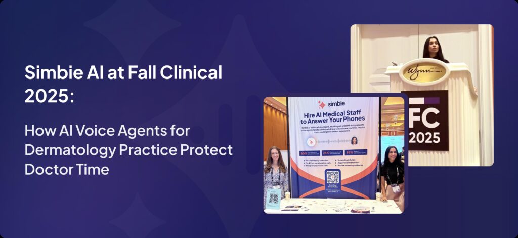 Simbie AI at Fall Clinical 2025: How AI Voice Agents for Dermatology Practice Protect Doctor Time