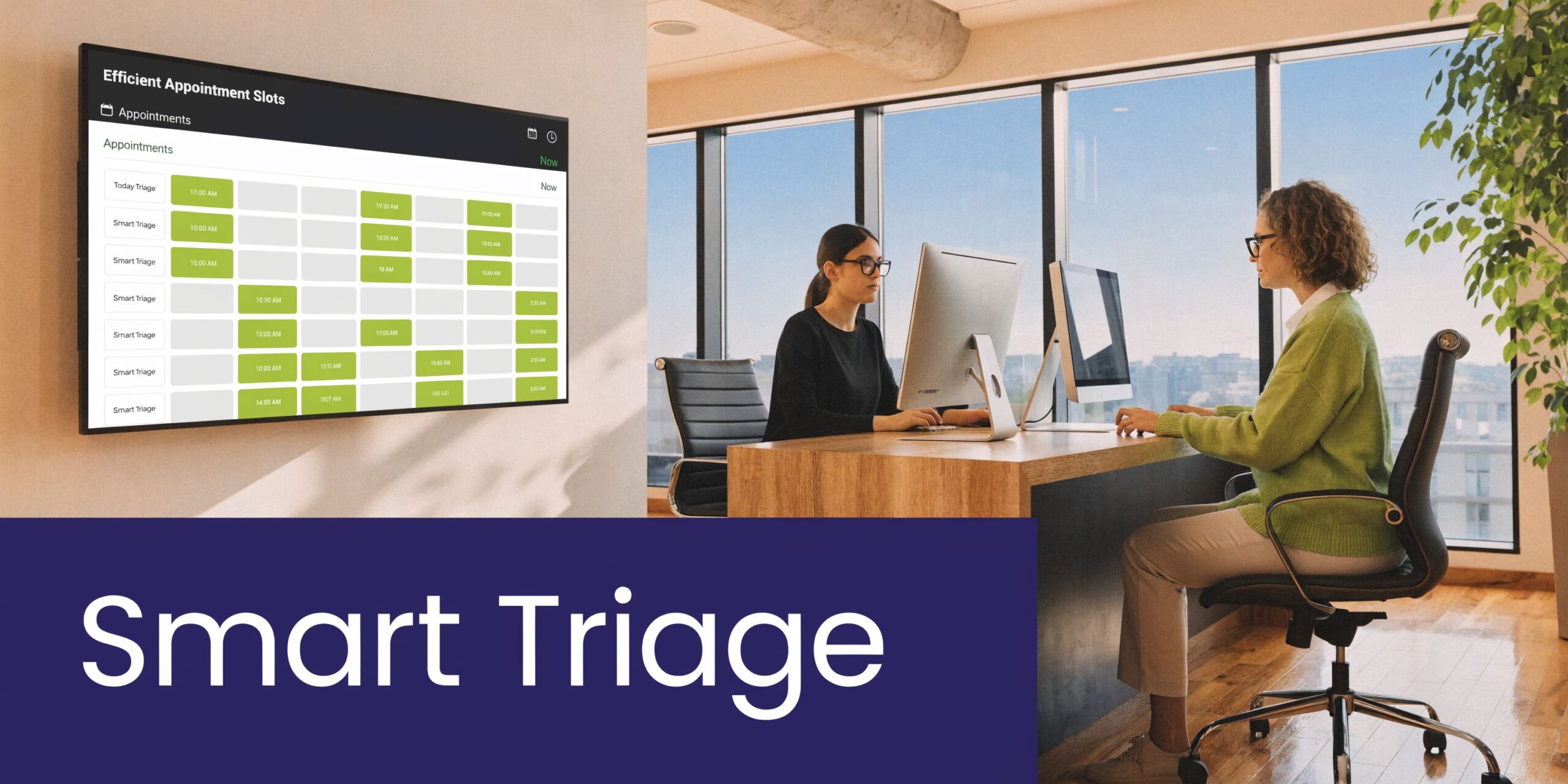 Two professional women working in an office with a digital screen displaying a Smart Triage scheduling system.