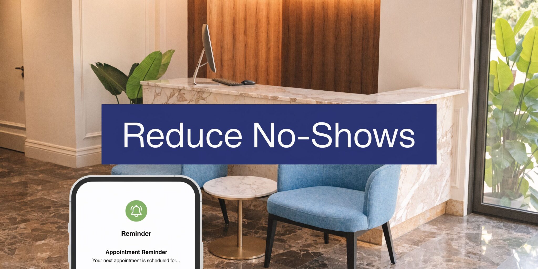 Reduce No-Shows with Automated Appointment Reminders